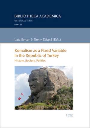 Kemalism as a Fixed Variable in the Republic of Turkey de Lutz Berger