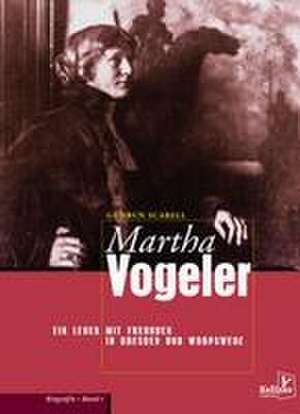 Martha Vogeler - Ein Leben mit Freunden in Dresden und Worpswede de Gudrun Scabell