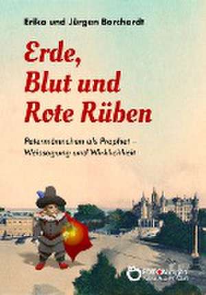 Erde, Blut und Rote Rüben de Erika Borchardt