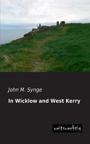 In Wicklow and West Kerry de John M. Synge