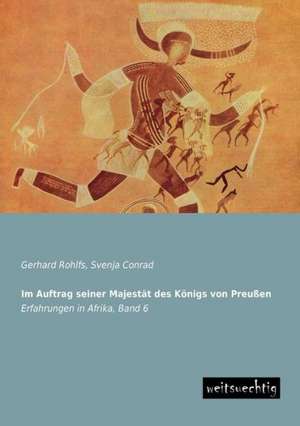 Im Auftrag seiner Majestät des Königs von Preußen de Gerhard Rohlfs