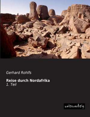 Reise durch Nordafrika de Gerhard Rohlfs