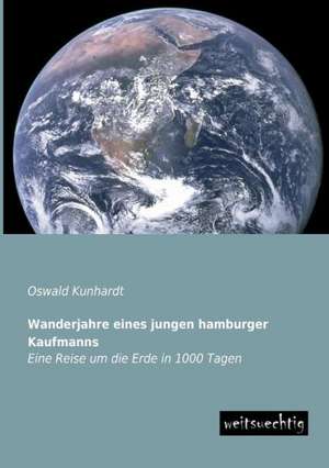 Wanderjahre eines jungen hamburger Kaufmanns de Oswald Kunhardt