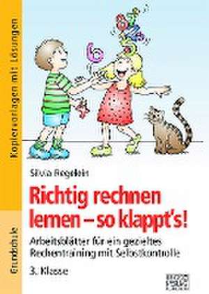 Richtig rechnen lernen - so klappt's! 3. Klasse de Silvia Regelein