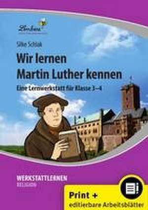 Wir lernen Martin Luther kennen de Silke Schlak