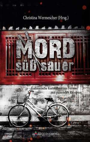 Mord süß-sauer de Christina Wermescher