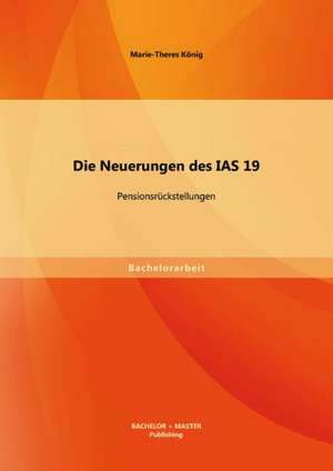 Die Neuerungen Des IAS 19: Pensionsruckstellungen de Marie-Theres König