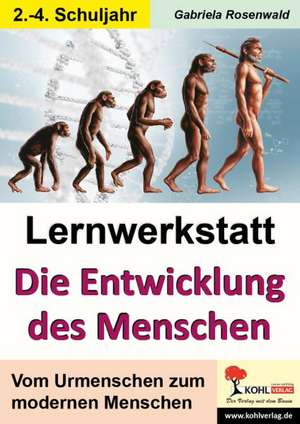 Lernwerkstatt Die Entwicklung des Menschen de Gabriela Rosenwald