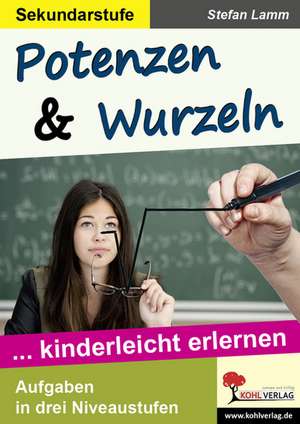 Potenzen & Wurzeln de Stefan Lamm