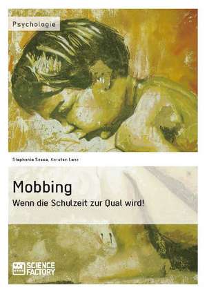 Mobbing. Wenn die Schulzeit zur Qual wird! de Karsten Lenz