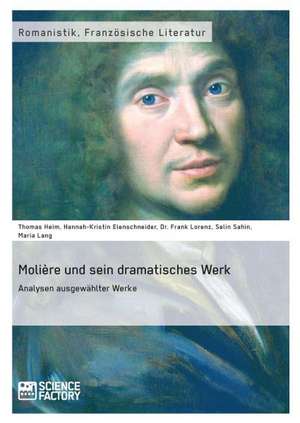 Molière und sein dramatisches Werk. Analysen ausgewählter Werke de Anonym