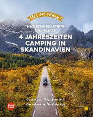 Yes we camp! 4- Jahreszeiten-Camping in Skandinavien de Cornelia und Sirko Trentsch