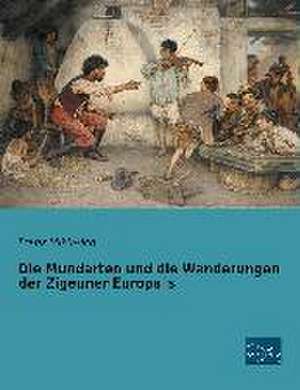 Die Mundarten und die Wanderungen der Zigeuner Europa´s de Franz Miklosich