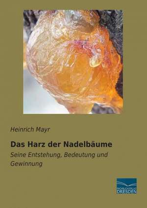 Das Harz der Nadelbäume de Heinrich Mayr