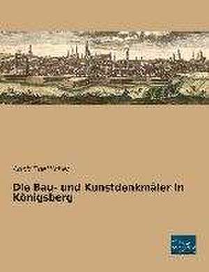 Die Bau- und Kunstdenkmäler in Königsberg de Adolf Boetticher