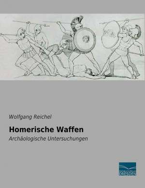 Homerische Waffen de Wolfgang Reichel