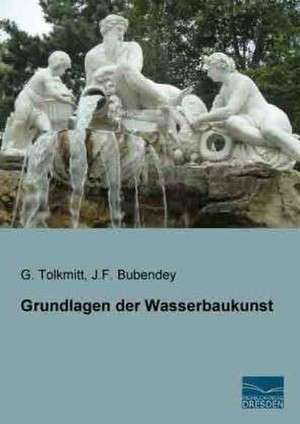 Grundlagen der Wasserbaukunst de G. Tolkmitt