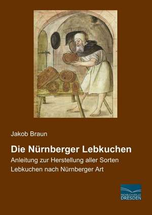 Die Nürnberger Lebkuchen de Jakob Braun