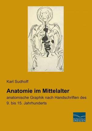 Anatomie im Mittelalter de Karl Sudhoff