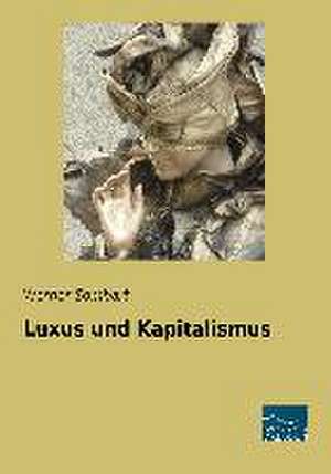 Luxus und Kapitalismus de Werner Sombart