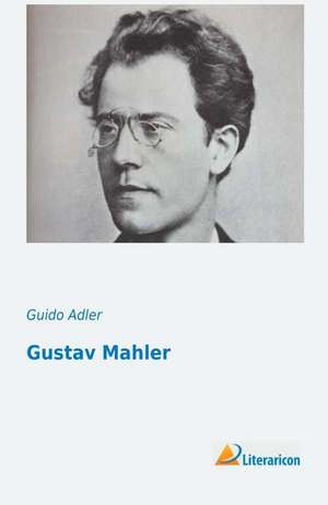 Gustav Mahler de Guido Adler