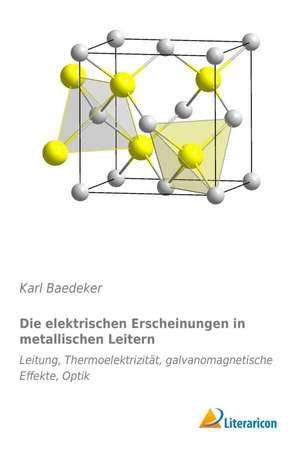 Die elektrischen Erscheinungen in metallischen Leitern de Karl Baedeker