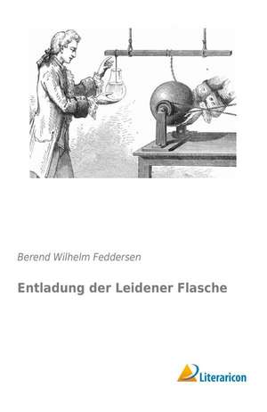 Entladung der Leidener Flasche de Berend Wilhelm Feddersen