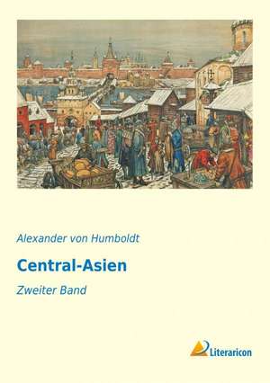 Central-Asien de Alexander Von Humboldt