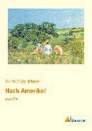 Nach Amerika! de Friedrich Gerstäcker