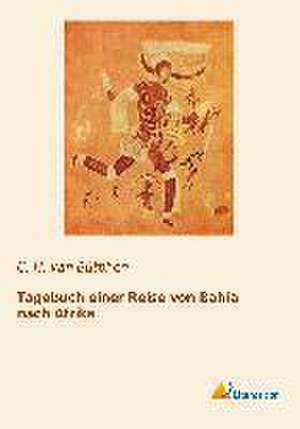 Tagebuch einer Reise von Bahia nach Afrika de C. H. van Bütphen