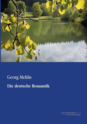 Die deutsche Romantik de Georg Mehlis