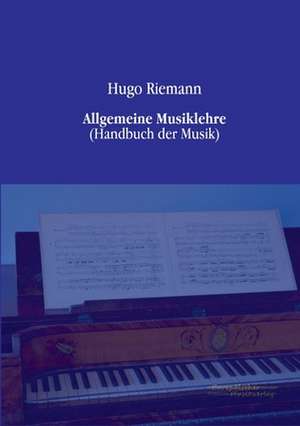 Allgemeine Musiklehre de Hugo Riemann