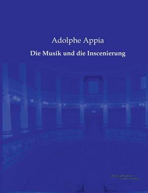 Die Musik und die Inscenierung de Adolphe Appia