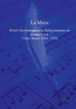 Briefe hervorragender Zeitgenossen an Franz Liszt de La Mara