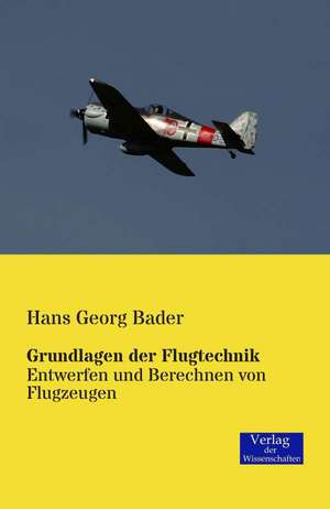 Grundlagen der Flugtechnik de Hans Georg Bader