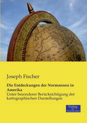 Die Entdeckungen der Normannen in Amerika de Joseph Fischer