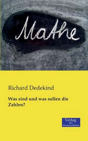 Was sind und was sollen die Zahlen? de Richard Dedekind