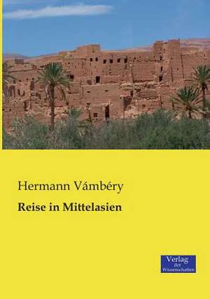 Reise in Mittelasien de Hermann Vámbéry