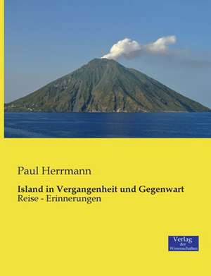 Island in Vergangenheit und Gegenwart de Paul Herrmann