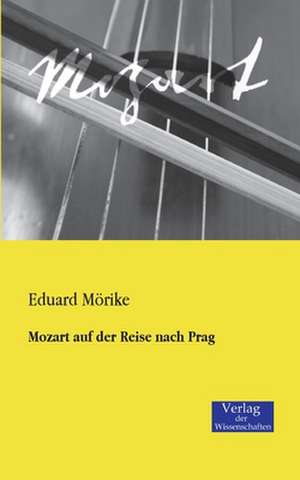 Mozart auf der Reise nach Prag de Eduard Mörike