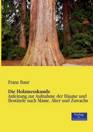 Die Holzmesskunde de Franz Baur