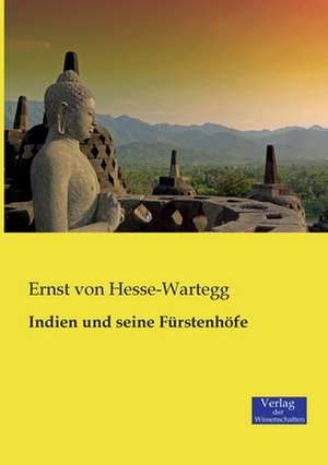 Indien und seine Fürstenhöfe de Ernst Von Hesse-Wartegg