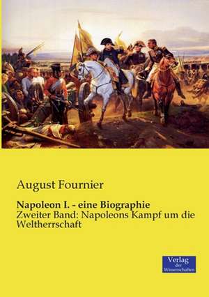 Napoleon I. - eine Biographie de August Fournier