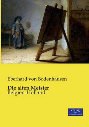 Die alten Meister de Eberhard Von Bodenhausen