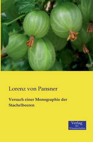 Versuch einer Monographie der Stachelbeeren de Lorenz Von Pansner