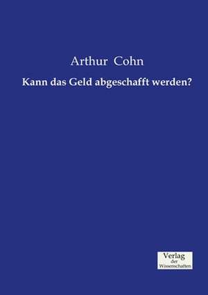 Kann das Geld abgeschafft werden? de Arthur Cohn