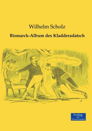 Bismarck-Album des Kladderadatsch de Wilhelm Scholz