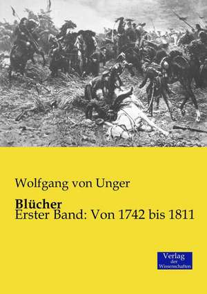 Blücher de Wolfgang Von Unger