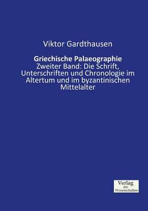 Griechische Palaeographie de Viktor Gardthausen