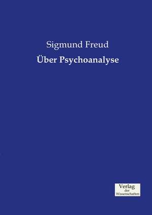 Über Psychoanalyse de Sigmund Freud